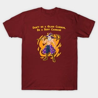 Don't be a Glass Cannon! T-Shirt